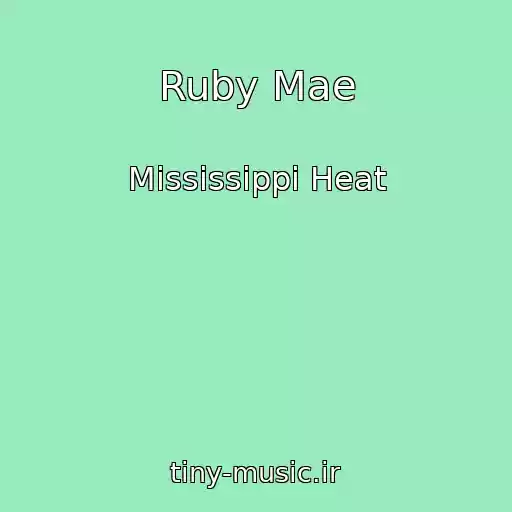 کاور آهنگ Ruby Mae از Mississippi Heat