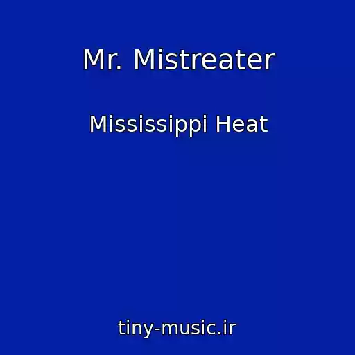 کاور آهنگ Mr. Mistreater از Mississippi Heat
