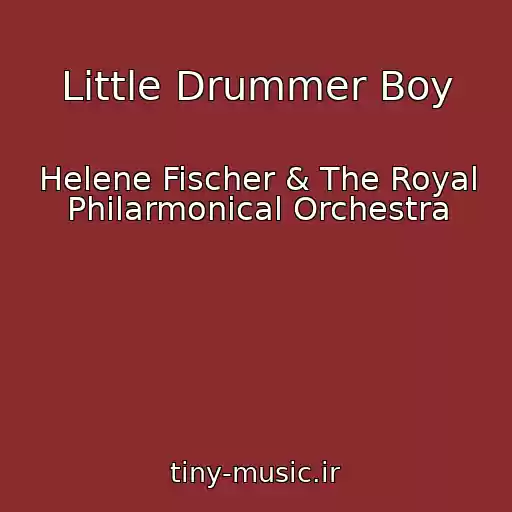کاور آهنگ Little Drummer Boy از Helene Fischer & The Royal Philarmonical Orchestra