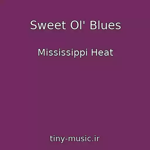 کاور آهنگ Sweet Ol' Blues از Mississippi Heat