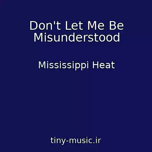 کاور آهنگ Don't Let Me Be Misunderstood از Mississippi Heat
