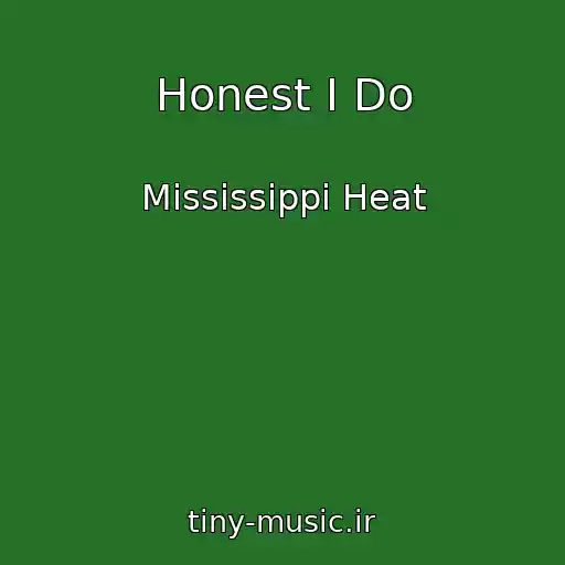 کاور آهنگ Honest I Do از Mississippi Heat