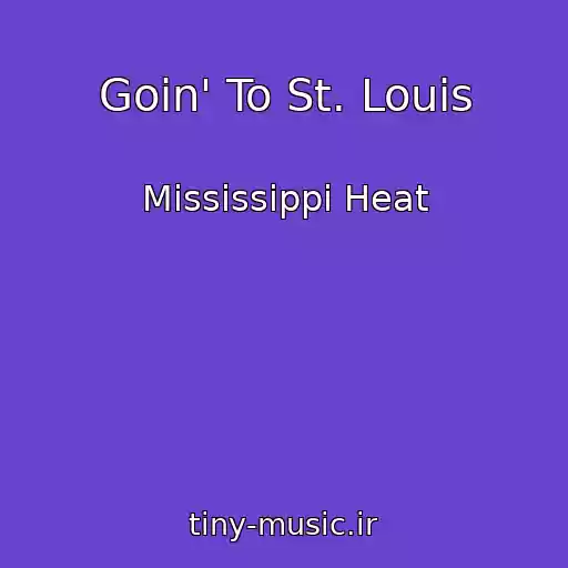 کاور آهنگ Goin' To St. Louis از Mississippi Heat
