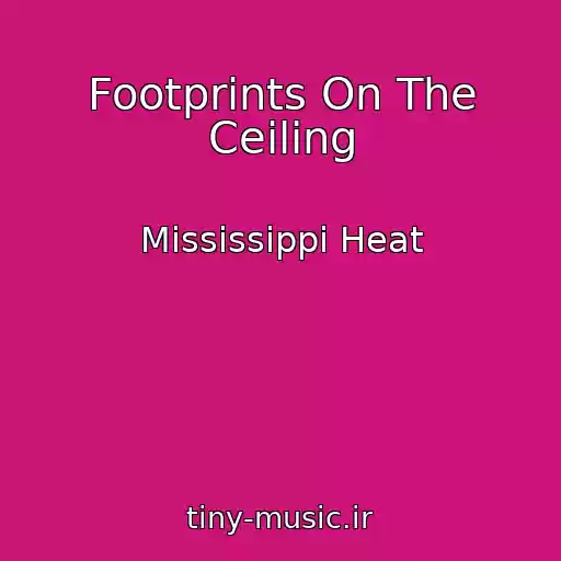 کاور آهنگ Footprints On The Ceiling از Mississippi Heat