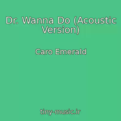 کاور آهنگ Dr. Wanna Do (Acoustic Version) از Caro Emerald