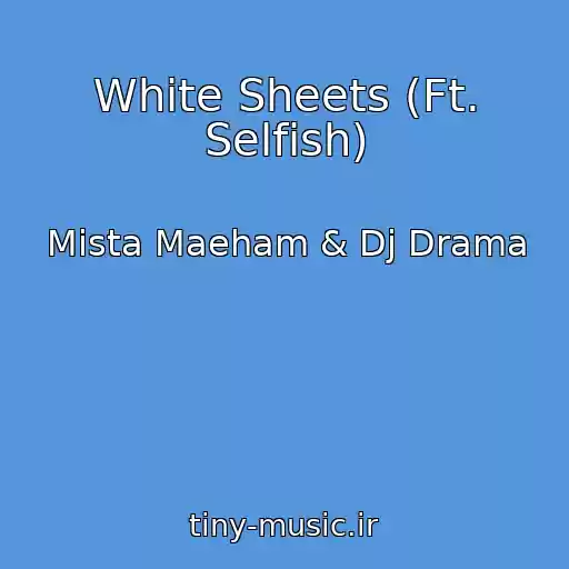 کاور آهنگ White Sheets (Ft. Selfish) از Mista Maeham & Dj Drama
