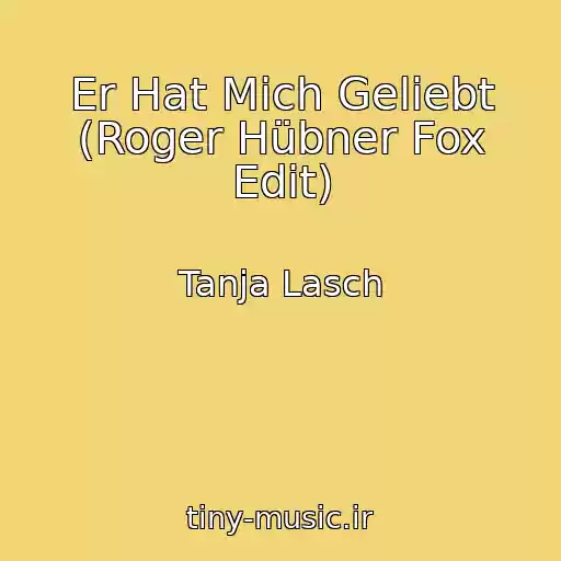 کاور آهنگ Er Hat Mich Geliebt (Roger Hübner Fox Edit) از Tanja Lasch