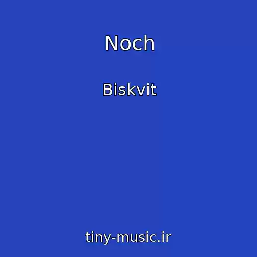 کاور آهنگ Noch از Biskvit