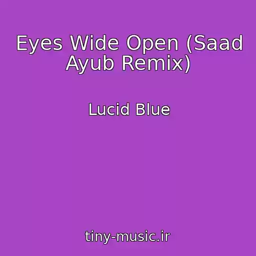 کاور آهنگ Eyes Wide Open (Saad Ayub Remix) از Lucid Blue