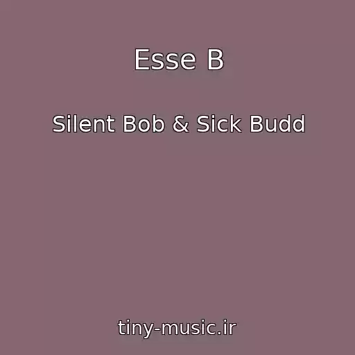 کاور آهنگ Esse B از Silent Bob & Sick Budd