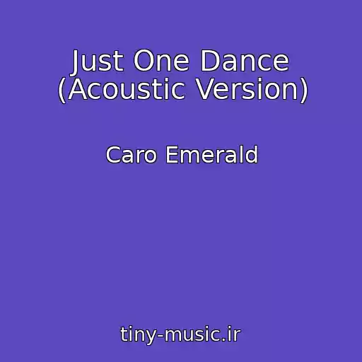 کاور آهنگ Just One Dance (Acoustic Version) از Caro Emerald