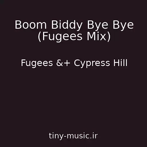 کاور آهنگ Boom Biddy Bye Bye (Fugees Mix) از Fugees &+ Cypress Hill