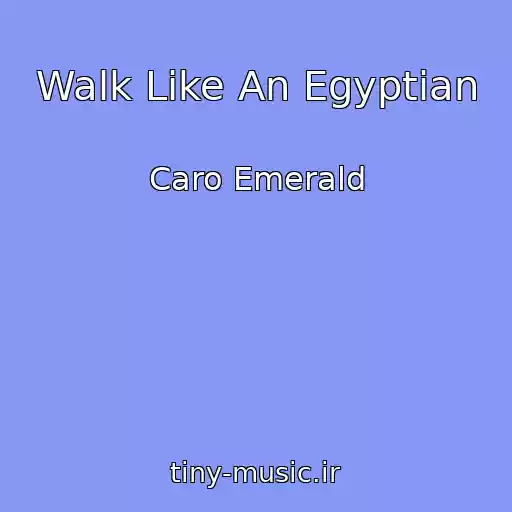 کاور آهنگ Walk Like An Egyptian از Caro Emerald