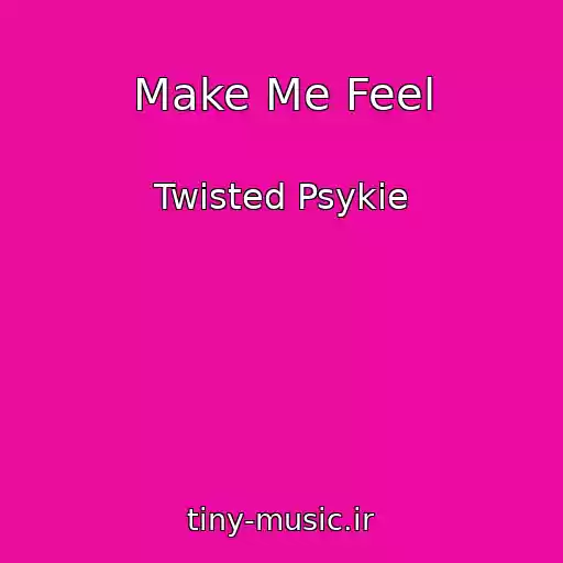 کاور آهنگ Make Me Feel از Twisted Psykie