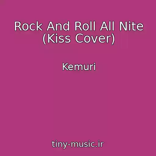 کاور آهنگ Rock And Roll All Nite (Kiss Cover) از Kemuri