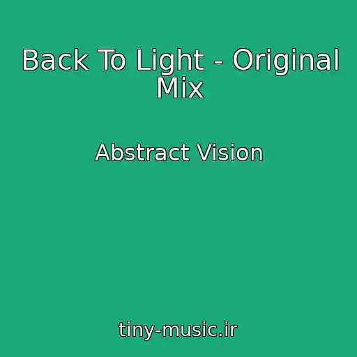 کاور آهنگ Back To Light - Original Mix از Abstract Vision