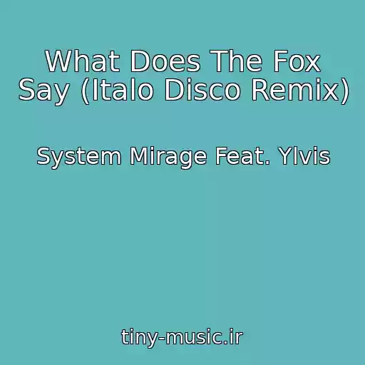 کاور آهنگ What Does The Fox Say (Italo Disco Remix) از System Mirage Feat. Ylvis