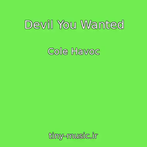 کاور آهنگ Devil You Wanted از Cole Havoc