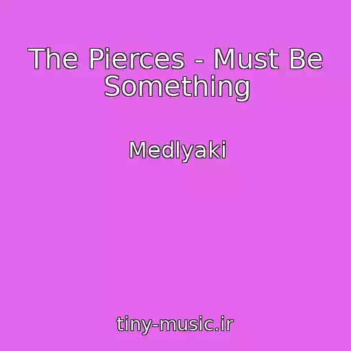 کاور آهنگ The Pierces - Must Be Something از Medlyaki