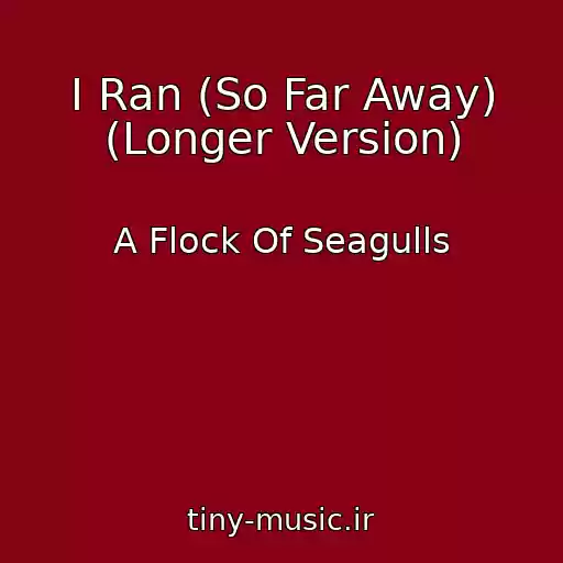 کاور آهنگ I Ran (So Far Away) (Longer Version) از A Flock Of Seagulls