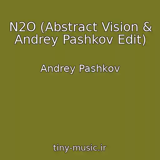 کاور آهنگ N2O (Abstract Vision & Andrey Pashkov Edit) از Andrey Pashkov