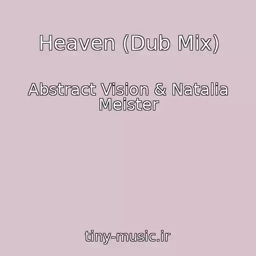 کاور آهنگ Heaven (Dub Mix) از Abstract Vision & Natalia Meister
