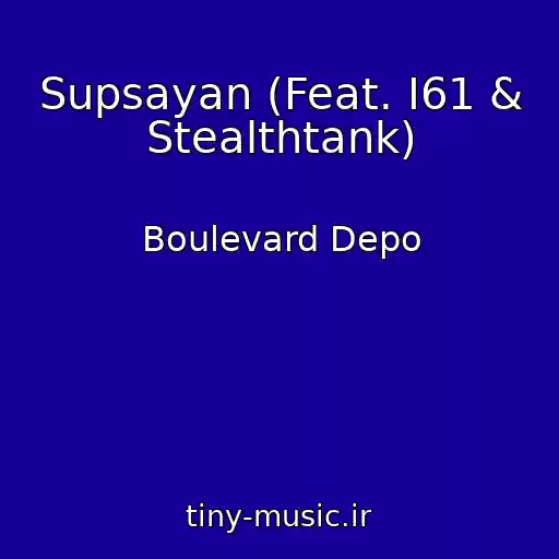 کاور آهنگ Supsayan (Feat. I61 & Stealthtank) از Boulevard Depo