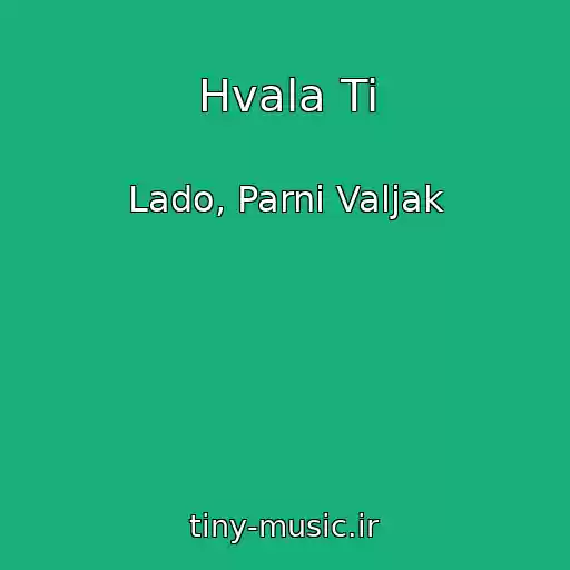 کاور آهنگ Hvala Ti از Lado, Parni Valjak