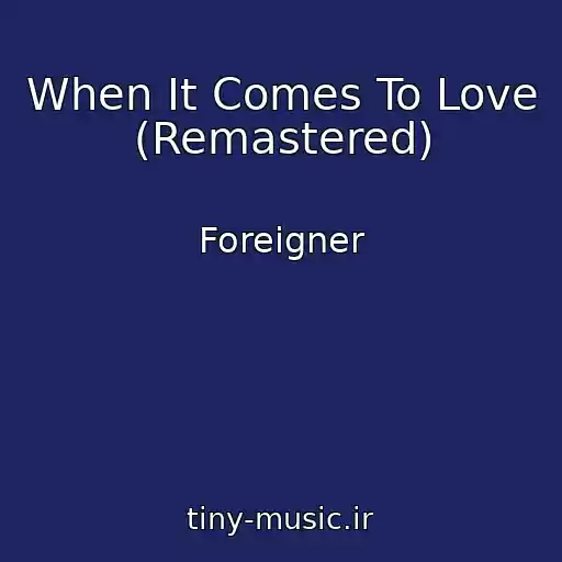 کاور آهنگ When It Comes To Love (Remastered) از Foreigner