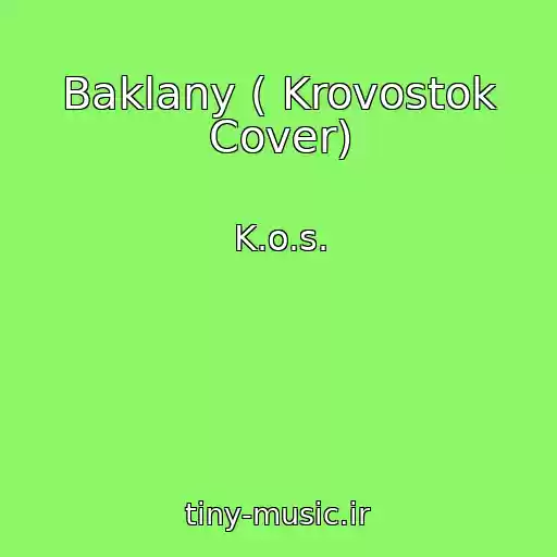 کاور آهنگ Baklany ( Krovostok Cover) از K.o.s.