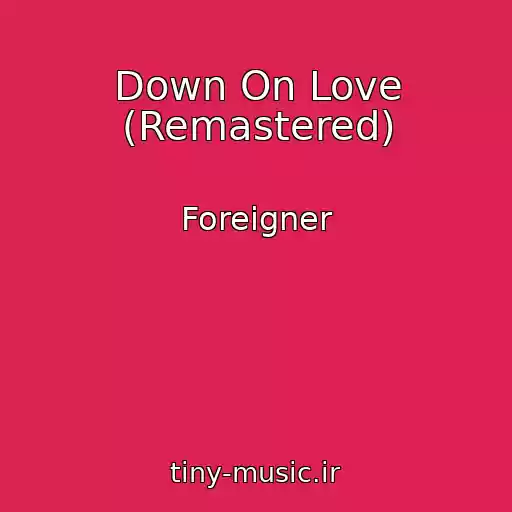 کاور آهنگ Down On Love (Remastered) از Foreigner