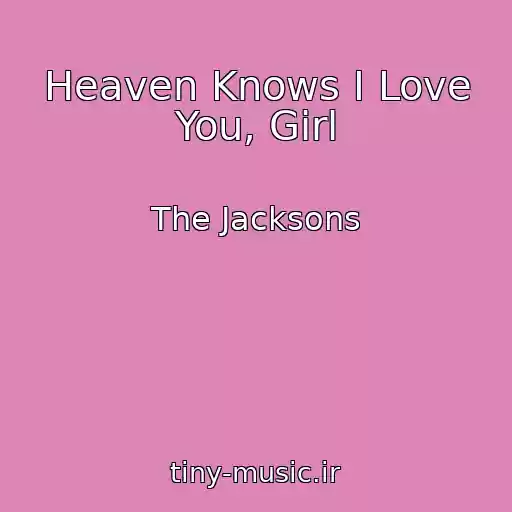 کاور آهنگ Heaven Knows I Love You, Girl از The Jacksons