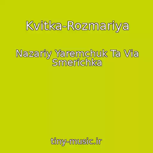 کاور آهنگ Kvіtka-Rozmarіya از Nazarіy Yaremchuk Ta Vіa Smerіchka