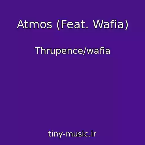 کاور آهنگ Atmos (Feat. Wafia) از Thrupence/wafia