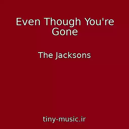 کاور آهنگ Even Though You're Gone از The Jacksons