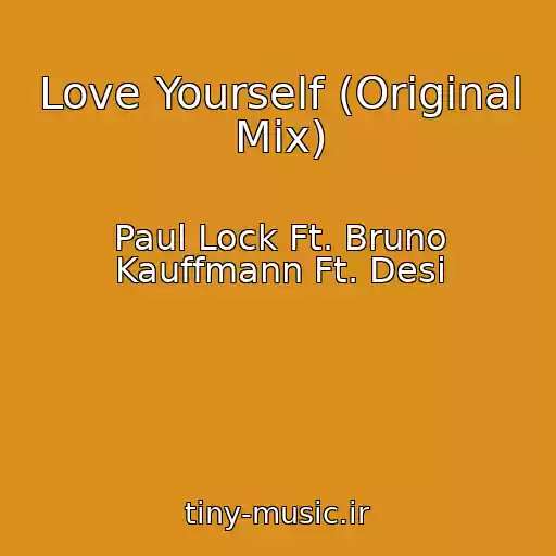 کاور آهنگ Love Yourself (Original Mix) از Paul Lock Ft. Bruno Kauffmann Ft. Desi