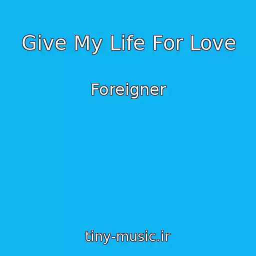 کاور آهنگ Give My Life For Love از Foreigner