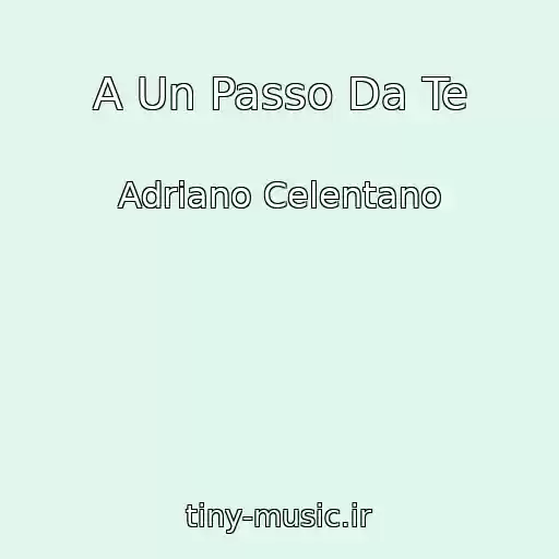 کاور آهنگ A Un Passo Da Te از Adriano Celentano