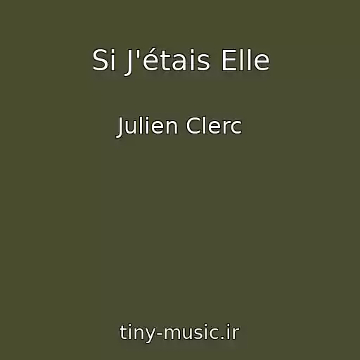 کاور آهنگ Si J'étais Elle از Julien Clerc
