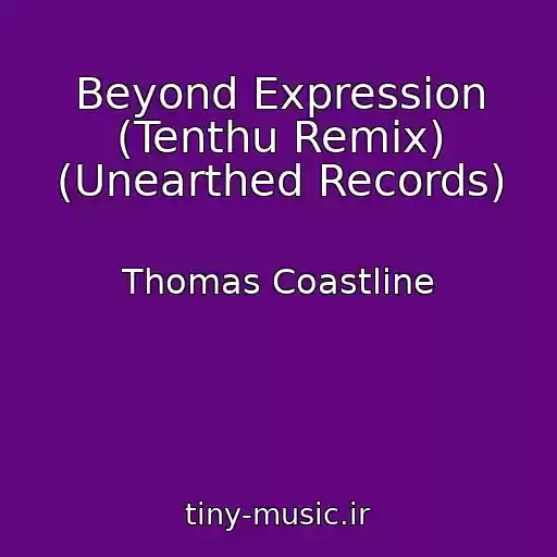 کاور آهنگ Beyond Expression (Tenthu Remix) (Unearthed Records) از Thomas Coastline