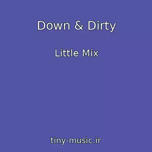 کاور آهنگ Down & Dirty از Little Mix