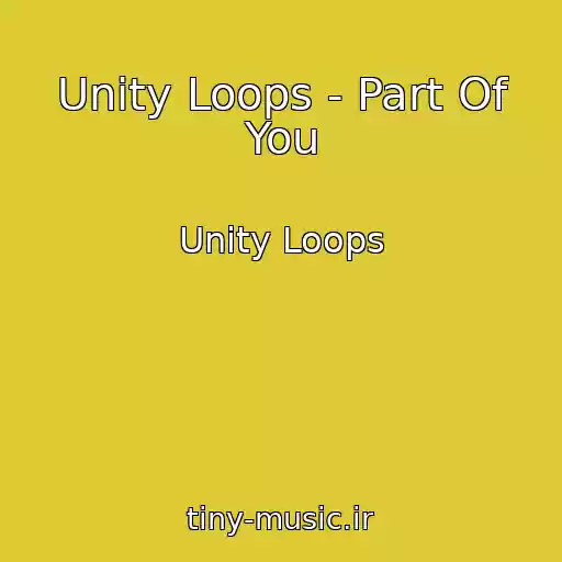 کاور آهنگ Unity Loops - Part Of You از Unity Loops
