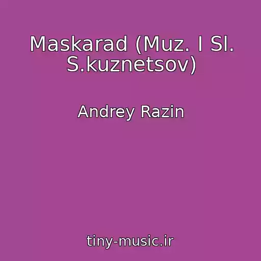کاور آهنگ Maskarad (Muz. I Sl. S.kuznetsov) از Andrey Razin