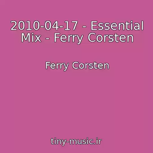 کاور آهنگ 2010-04-17 - Essential Mix - Ferry Corsten از Ferry Corsten