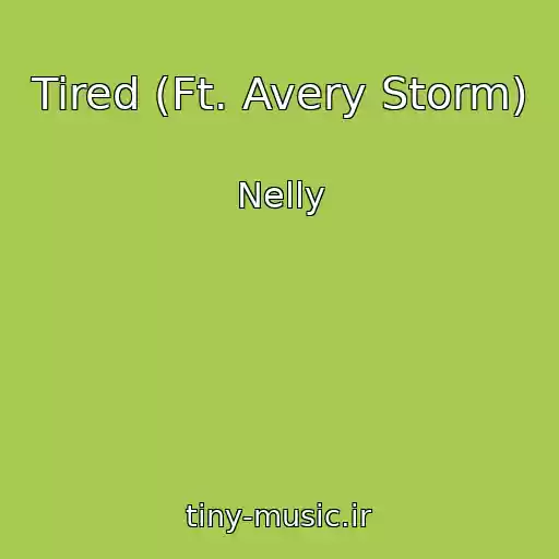 کاور آهنگ Tired (Ft. Avery Storm) از Nelly