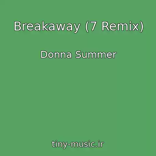 کاور آهنگ Breakaway (7 Remix) از Donna Summer