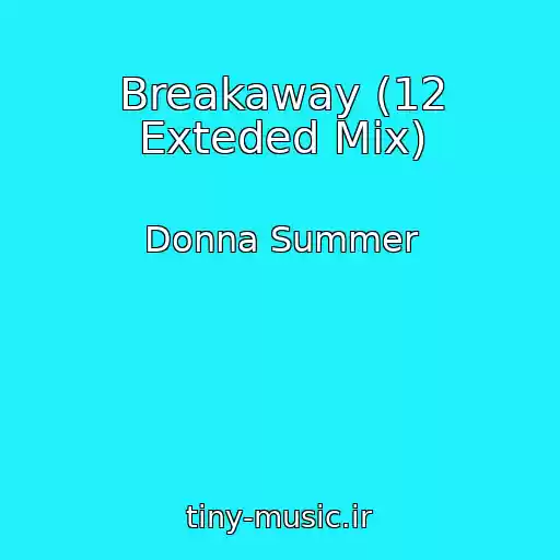 کاور آهنگ Breakaway (12 Exteded Mix) از Donna Summer