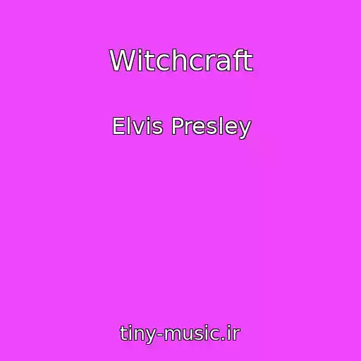 کاور آهنگ Witchcraft از Elvis Presley