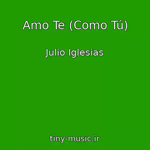 کاور آهنگ Amo Te (Como Tú) از Julio Iglesias