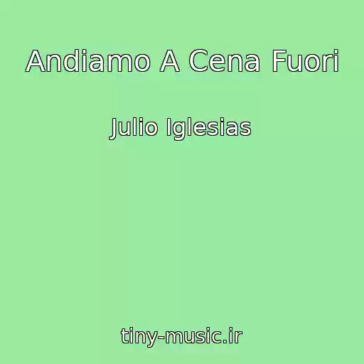 کاور آهنگ Andiamo A Cena Fuori از Julio Iglesias